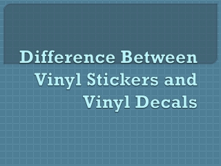 Difference Between Vinyl Stickers and Vinyl Decals