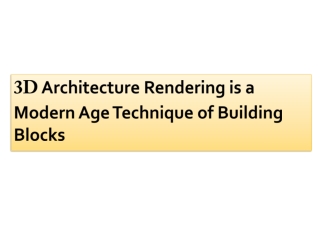3D Architecture Rendering is a Modern Age Technique of Building Blocks