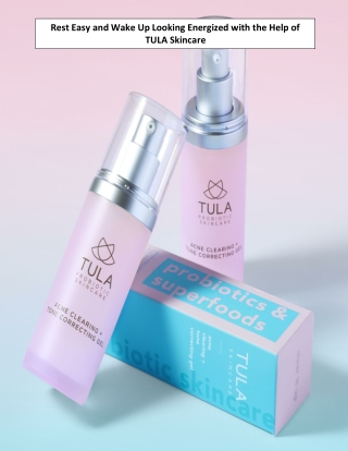 Rest Easy and Wake Up Looking Energized with the Help of TULA Skincare