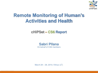 Remote Monitoring of Human’s Activities and Health cHiPSet – CS6 Report
