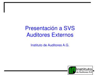Presentación a SVS Auditores Externos