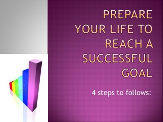 Prepare your Life to reach a successful goal