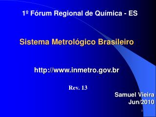 Sistema Metrológico Brasileiro http://www.inmetro.gov.br