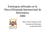 Estrategias utilizadas en la 18ava.Olimpiada Internacional de Inform tica 2006