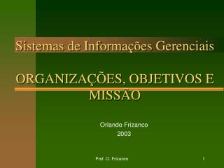 Sistemas de Informações Gerenciais ORGANIZAÇÕES, OBJETIVOS E MISSÃO