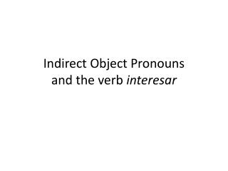 Indirect Object Pronouns and the verb interesar