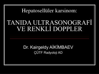 Hepatosellüler karsinom: TANIDA ULTRASONOGRAFİ VE RENKLİ DOPPLER