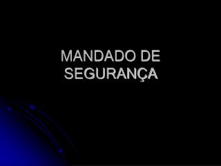 MANDADO DE SEGURANÇA