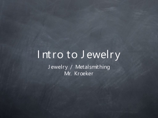 Intro to Jewelry