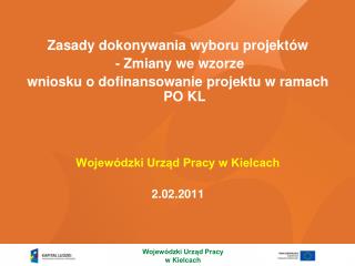 Zasady dokonywania wyboru projektów - Zmiany we wzorze wniosku o dofinansowanie projektu w ramach PO KL Wojewódzki Urz