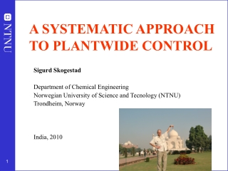 A SYSTEMATIC APPROACH TO PLANTWIDE CONTROL