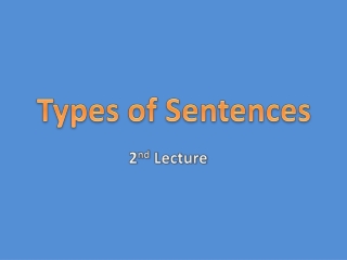Types of Sentences 2 nd Lecture