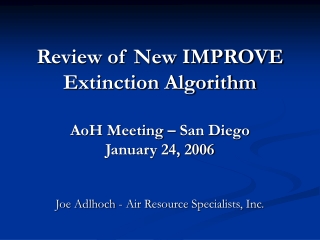 Review of New IMPROVE Extinction Algorithm AoH Meeting – San Diego January 24, 2006