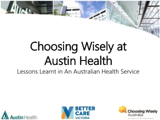 Choosing Wisely at Austin Health Lessons Learnt in An Australian Health Service