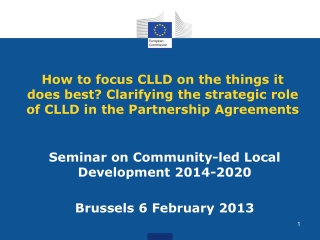 Seminar on Community-led Local Development 2014-2020 Brussels 6 February 2013