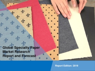 Specialty Paper Market PDF: Growth, Outlook, Demand, Key Player Analysis and Opportunity by 2024