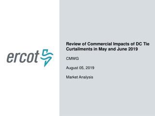 Review of Commercial Impacts of DC Tie Curtailments in May and June 2019 C MWG August 05, 2019