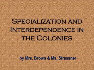 Specialization and Interdependence in the Colonies