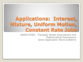 Applications: Interest, Mixture, Uniform Motion, Constant Rate Jobs