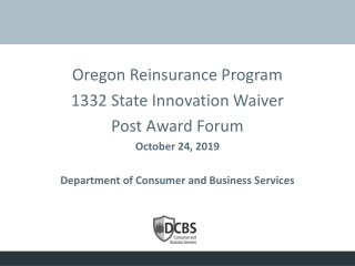 Oregon Reinsurance Program 1332 State Innovation Waiver Post Award Forum October 24, 2019