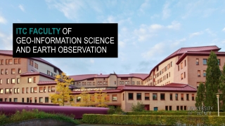 ITC FACULTY OF GEO-INFORMATION SCIENCE AND EARTH OBSERVATION