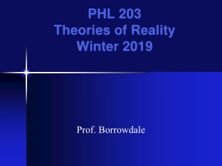 PHL 203 Theories of Reality Winter 2019