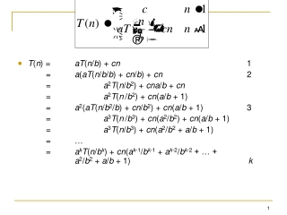 T ( n ) = 	 aT ( n / b ) + cn 					1 		=	 a ( aT ( n / b / b ) + cn / b ) + cn 			2