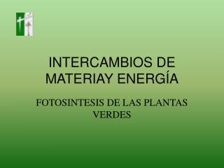 INTERCAMBIOS DE MATERIAY ENERGÍA