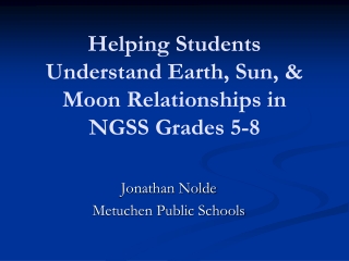 Helping Students Understand Earth, Sun, &amp; Moon Relationships in NGSS Grades 5-8