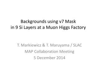 Backgrounds using v7 Mask in 9 Si Layers at a Muon Higgs Factory