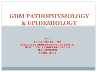 GDM PATHOPHYSIOLOGY &amp; EPIDEMIOLOGY