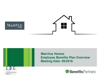 MainVue Homes Employee Benefits Plan Overview Meeting Date: 09/2018