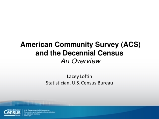 American Community Survey (ACS) and the Decennial Census An Overview