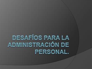 Desafíos para la Administración de Personal.