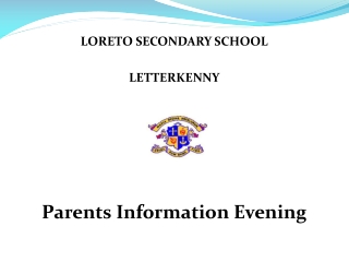 LORETO SECONDARY SCHOOL LETTERKENNY Parents Information Evening