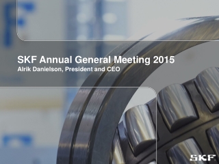 SKF Annual General Meeting 2015 Alrik Danielson, President and CEO