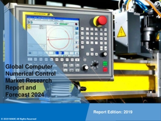 Computer Numerical Control Market Size, Share, Trends, Growth & Forecast to 2019-2024