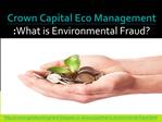 Crown Capital Eco Management : What is Environmental Fraud?