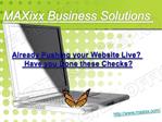 Already pushing your website live ? MAXixx Business Solution