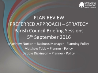 PLAN REVIEW PREFERRED APPROACH – STRATEGY Parish Council Briefing Sessions 5 th September 2016