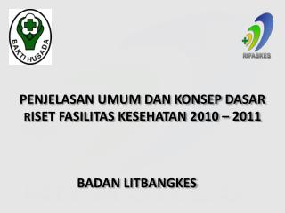 PENJELASAN UMUM DAN KONSEP DASAR R ISET FASILITAS KESEHATAN 2010 – 2011