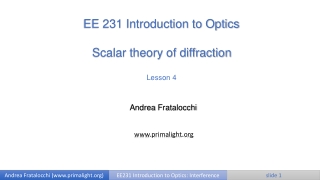 EE 231 Introduction to Optics Scalar theory of diffraction