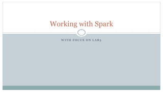 Working with Spark