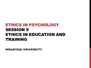 ETHICS IN PSYCHOLOGY Session 9 ETHICS IN EDUCATION AND TRAINING