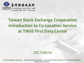 Taiwan Stock Exchange Corporation Introduction to Co-Location Service at TWSE First Data Center