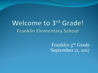 Welcome to 3 rd Grade! Franklin Elementary School