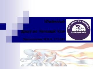 Wielerclub Sport en Vermaak Vzw Stamnummer W.B.V. 171/003