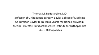 Thomas M. DeBerardino, MD Professor of Orthopaedic Surgery, Baylor College of Medicine