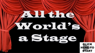 All the World’s a Stage