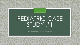 Pediatric Case Study #1